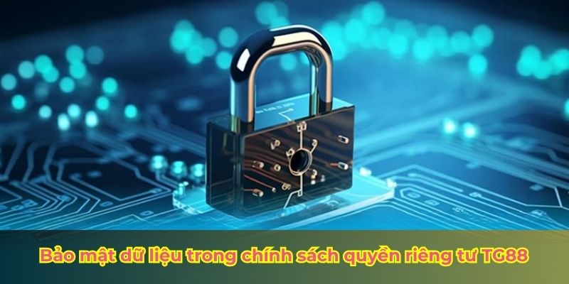 Bảo mật dữ liệu trong chính sách quyền riêng tư TG88
