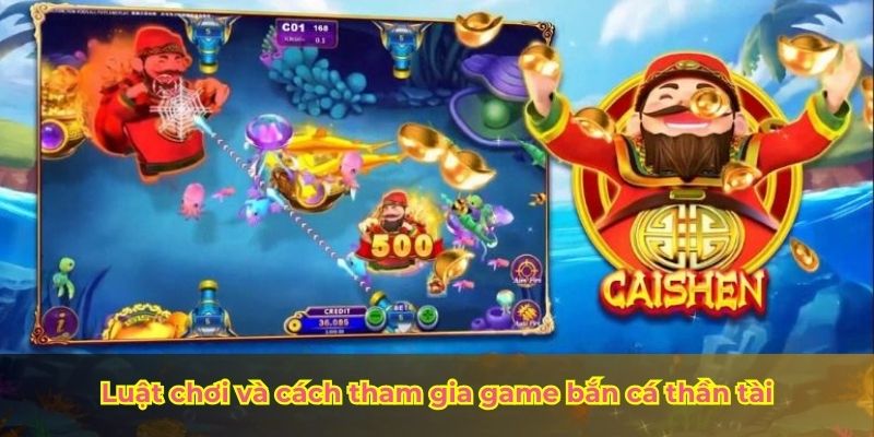 Luật chơi và cách tham gia game bắn cá thần tài