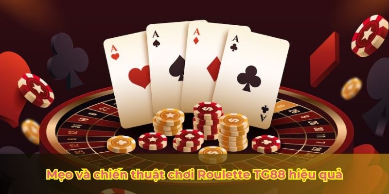 Mẹo và chiến thuật chơi Roulette TG88 hiệu quả