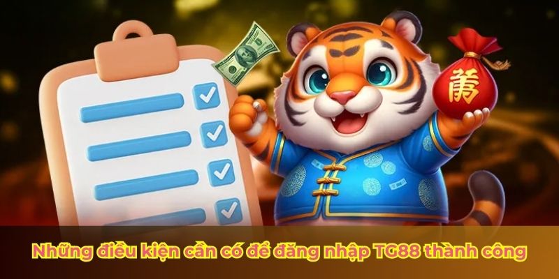 Những điều kiện cần có để đăng nhập TG88 thành công