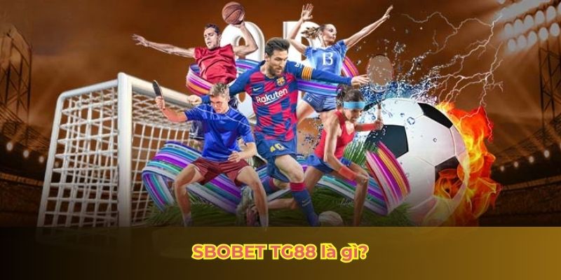 SBOBET TG88 là gì?