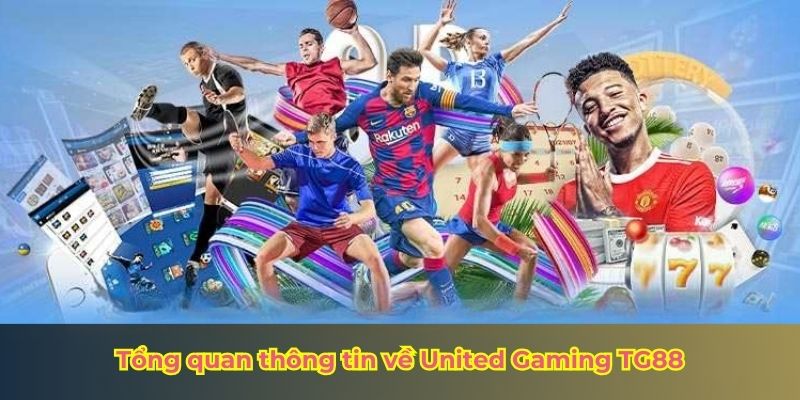 Tổng quan thông tin về United Gaming TG88